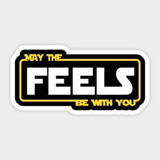 May the Feels be With You (Light Font) Sticker